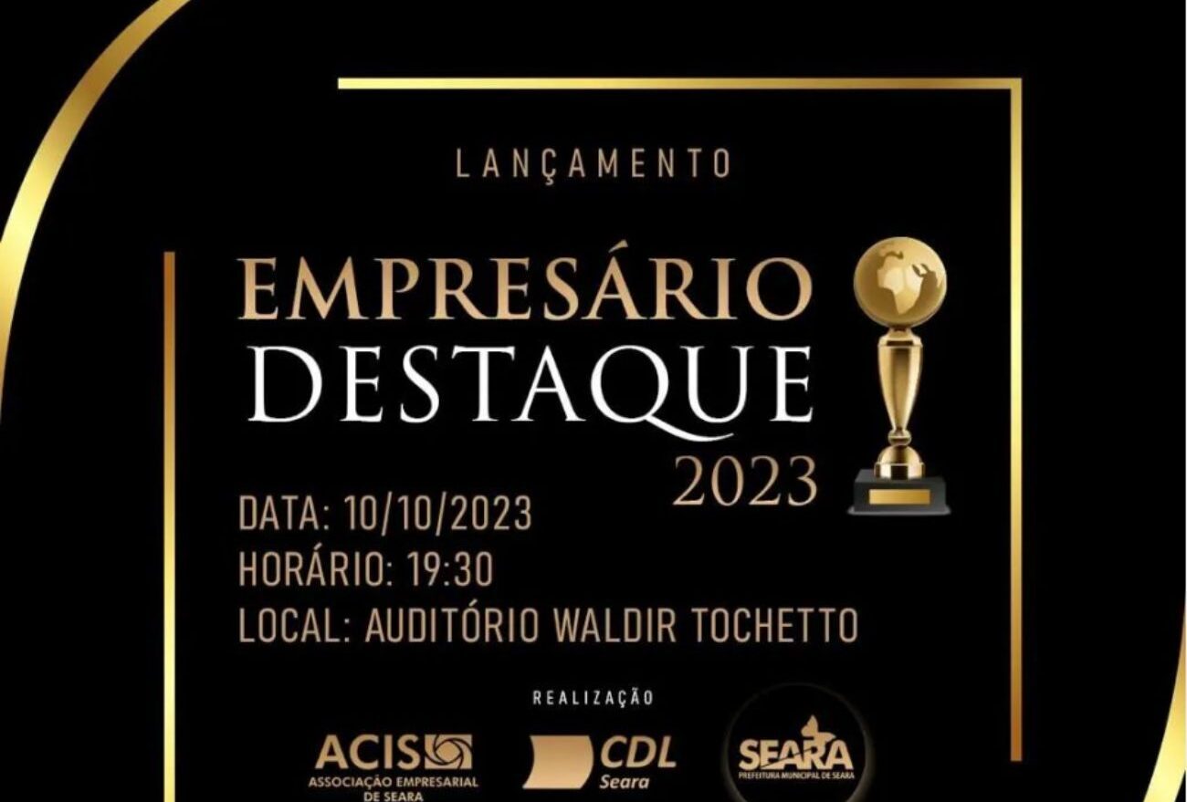 Lançamento do troféu “Empresário Destaque 2023” ocorre hoje, em Seara